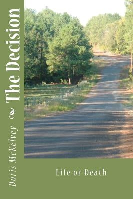 The Decision: Life or Death by McKelvey, Doris