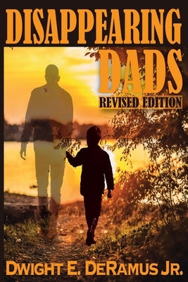 Disappearing Dads Revised Edition by DeRamus, Dwight E., Jr.