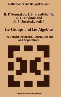 Lie Groups and Lie Algebras: Their Representations, Generalisations and Applications by Komrakov, B. P.