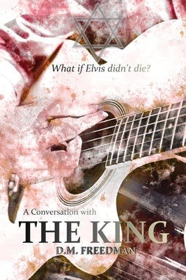 A Conversation with the King by Freedman, D. M.