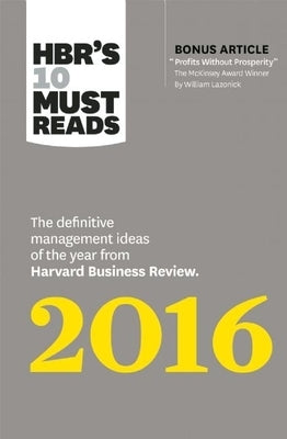 Hbr's 10 Must Reads 2016: The Definitive Management Ideas of the Year from Harvard Business Review (with Bonus McKinsey Award-Winning Article Pr by Review, Harvard Business