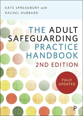 The Adult Safeguarding Practice Handbook 2e by Spreadbury, Kate