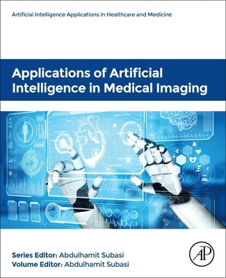 Applications of Artificial Intelligence in Medical Imaging by Subasi, Abdulhamit
