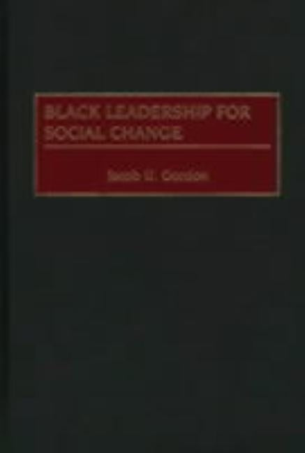 Black Leadership for Social Change by Gordon, Jacob U.