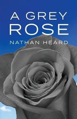 A Grey Rose by Heard, Nathan