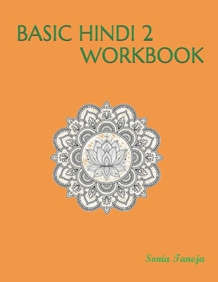 Basic Hindi 2 Workbook: मूल हिंदी 2 कार्यपुस&# by Taneja, Sonia