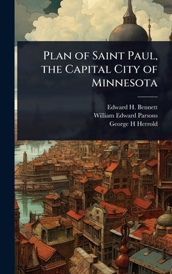 Plan of Saint Paul, the Capital City of Minnesota by Bennett, Edward H. 1874-1954