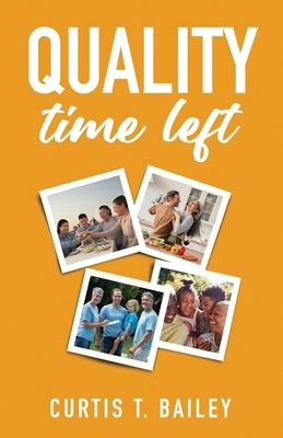 Quality Time Left by Bailey, Curtis T.