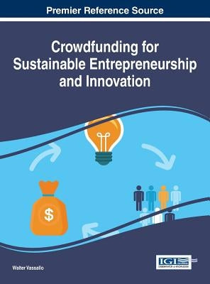 Crowdfunding for Sustainable Entrepreneurship and Innovation by Vassallo, Walter