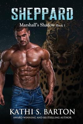 Sheppard: Marshall's Shadow - Jaguar Shapeshifter Romance by Barton, Kathi S.