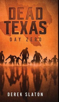 Dead Texas: Day Zero by Slaton, Derek