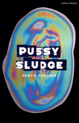 Pussy Sludge by Gardner, Gracie
