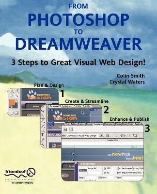 From Photoshop to Dreamweaver: 3 Steps to Great Visual Web Design by Smith, Colin