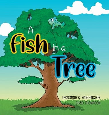 A Fish in a Tree: A Children's Rhyming Story by Washington, Deborah C.