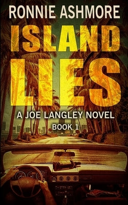 Island Lies: A Joe Langley Novel by Ashmore, Ronnie