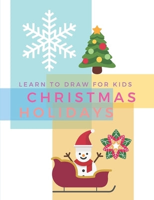 Learn To Draw For Kids Christmas Holidays: How to Draw Christmas Gingerbread (Drawing Grid Activity Book for Kids) by Viriyachaipong, Kitdanai