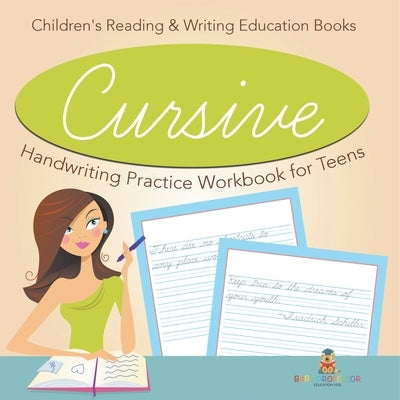 Cursive Handwriting Practice Workbook for Teens: Children's Reading & Writing Education Books by Baby Professor