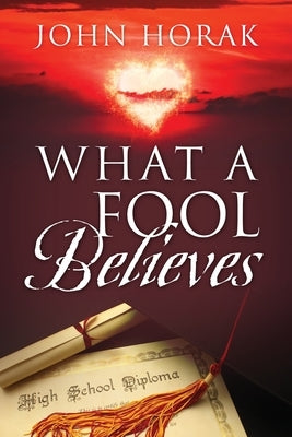 What A Fool Believes by Horak, John