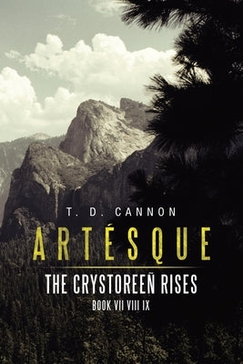 Artésque: The Crystoreeñ Rises by Cannon, T. D.