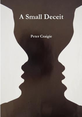 A Small Deceit by Craigie, Peter