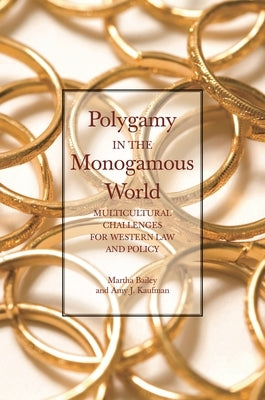 Polygamy in the Monogamous World: Multicultural Challenges for Western Law and Policy by Bailey, Martha
