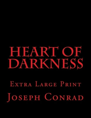 Heart of Darkness: Extra Large Print by Conrad, Joseph