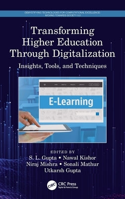 Transforming Higher Education Through Digitalization: Insights, Tools, and Techniques by Gupta, S. L.