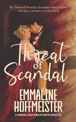 Threat of Scandal: A Pride and Prejudice Sequel by Hoffmeister, Emmaline