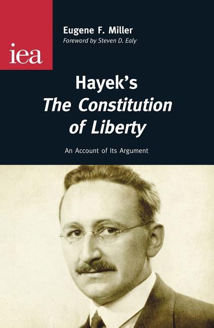 Hayek's the Constitution of Liberty by Miller, Eugene F.