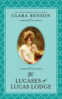 The Lucases of Lucas Lodge by Benson, Clara