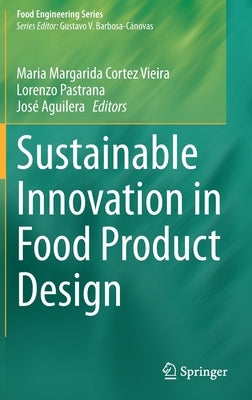 Sustainable Innovation in Food Product Design by Cortez Vieira, Maria Margarida