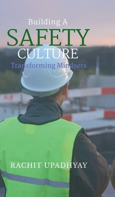 Building a Safety Culture - Transforming Mindsets by Rachit Upadhyay