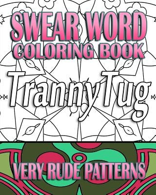 Swear Word Coloring Book: Very Rude Patterns by R, Jude