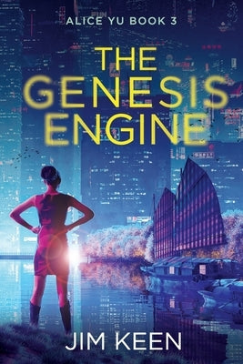 The Genesis Engine: A New York 2059 SciFi Thriller by Keen, Jim