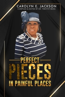 Perfect Pieces in Painful Places: Seeing God Through Your Pain by Moss, Timothy