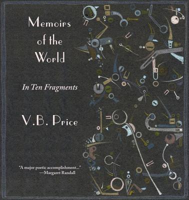 Memoirs of the World, in Ten Fragments by Price, V. B.