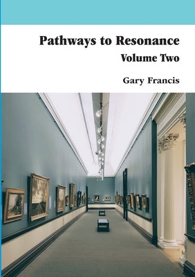 Pathways To Resonance Volume Two Full Colour version by Francis, Gary