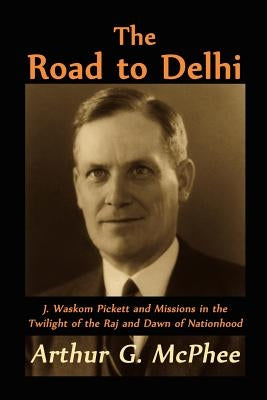 The Road to Delhi by McPhee, Arthur G.