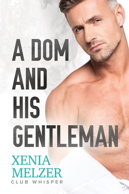 A Dom and His Gentleman by Melzer, Xenia