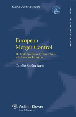 European Merger Control: The Challenges Raised by Twenty Years of Enforcement Experience by Rusu, Catalin Stefan