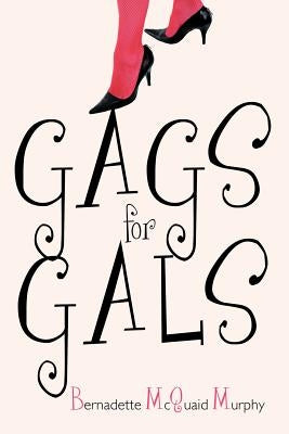 Gags for Gals by Murphy, Bernadette McQuaid