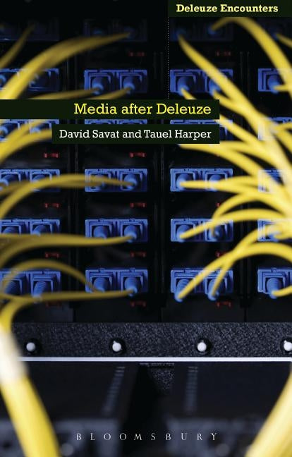 Media After Deleuze by Savat, David