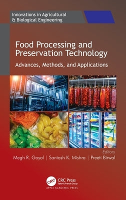 Food Processing and Preservation Technology: Advances, Methods, and Applications by Goyal, Megh R.