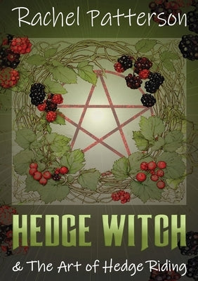 Hedge Witch & the Art of Hedge Riding by Patterson, Rachel