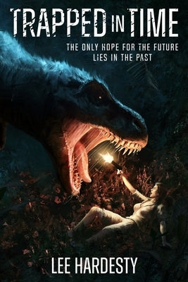 Trapped in Time: The only hope for the future lies in the past by Letts, Jason
