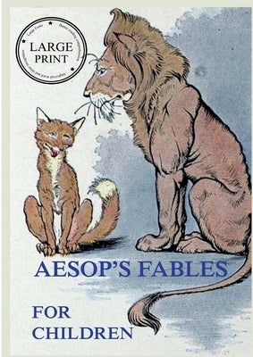 Aesop's Fables For Children: Large Print Edition for a better reading experience by Aesop