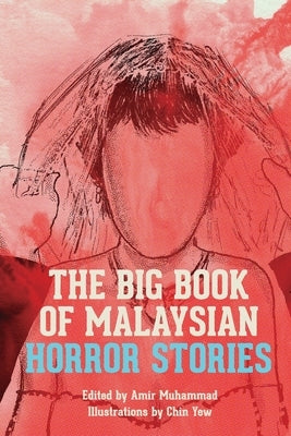 The Big Book of Malaysian Horror Stories by Muhammad, Amir