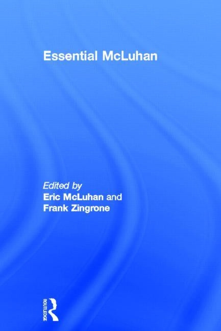 Essential McLuhan by McLuhan, Eric