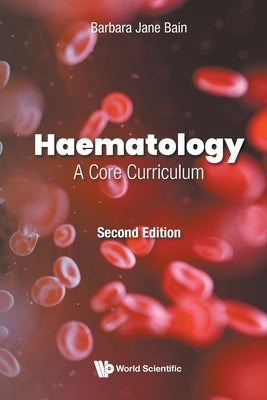 Haematology: A Core Curriculum (Second Edition) by Bain, Barbara Jane