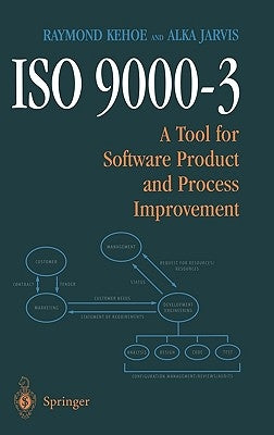 ISO 9000-3: A Tool for Software Product and Process Improvement by Kehoe, Raymond